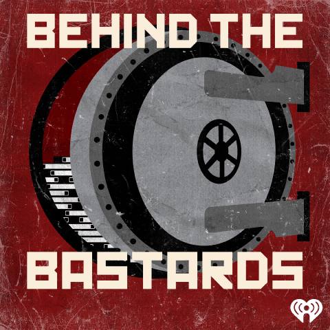 Behind the Bastards podcast cover