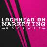 Lochhead on Marketing podcast cover
