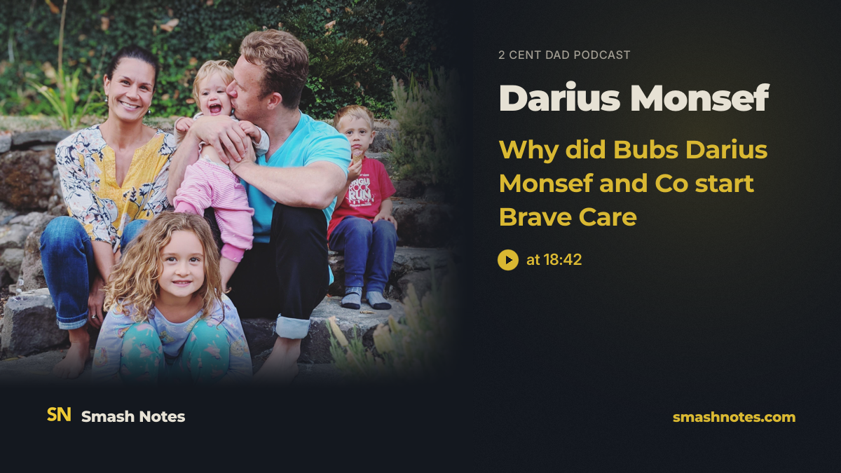 Why Did Bubs Darius Monsef and Co Start Brave Care · 2 Cent Dad Podcast