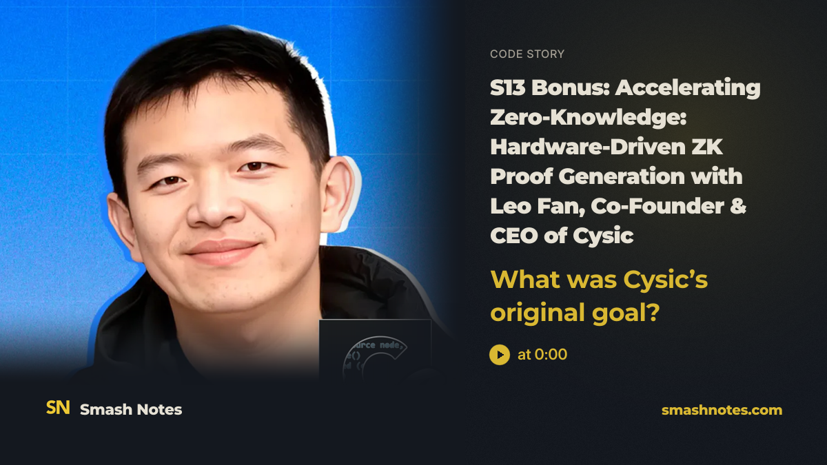S13 Bonus: Accelerating Zero-Knowledge: Hardware-Driven ZK Proof Generation with Leo Fan, Co-Founder & CEO of Cysic