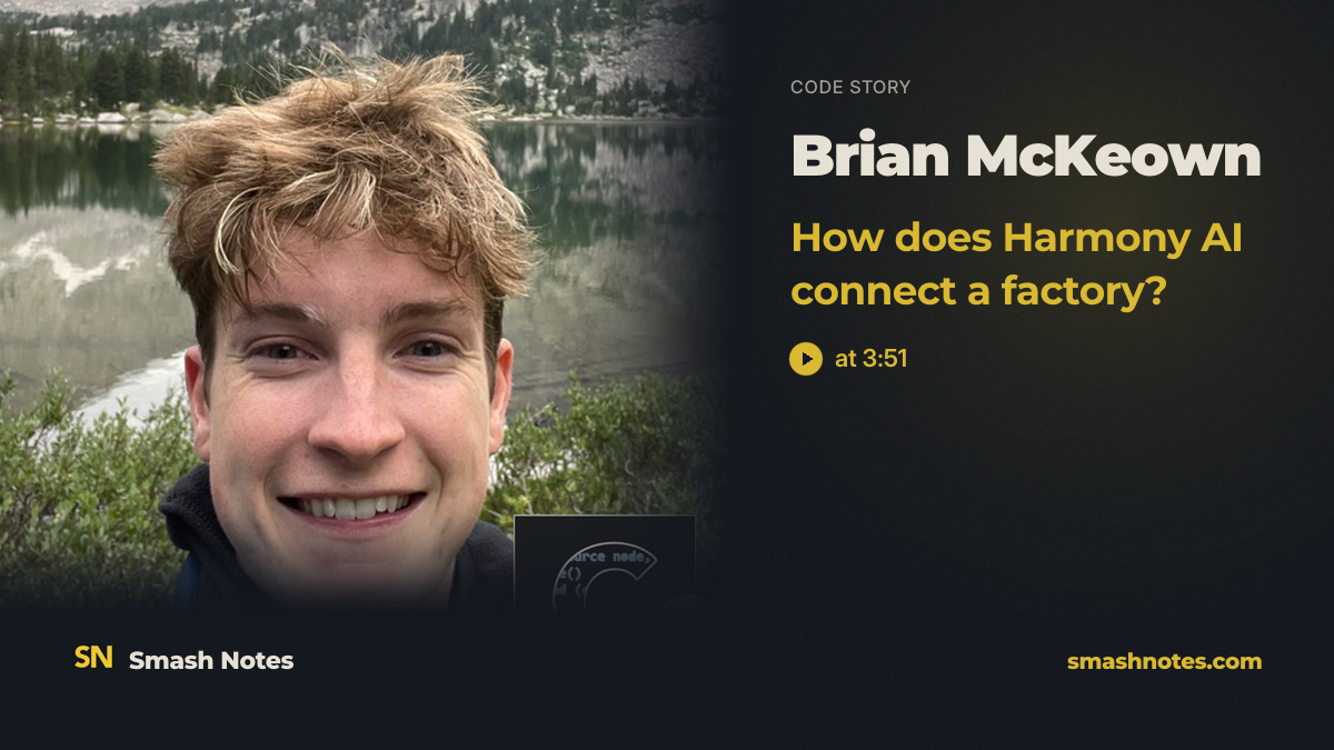 S13 Bonus: Eliminating Paperwork & Manual Data Entry in Manufacturing with Brian McKeown, Founding Engineer at Harmony AI