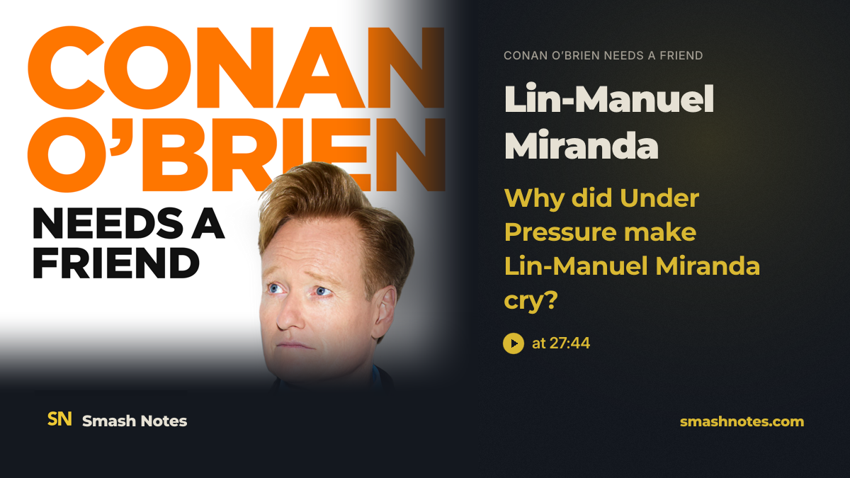 Why Did Under Pressure Make Lin-Manuel Miranda Cry? · Conan O’Brien Needs A Friend