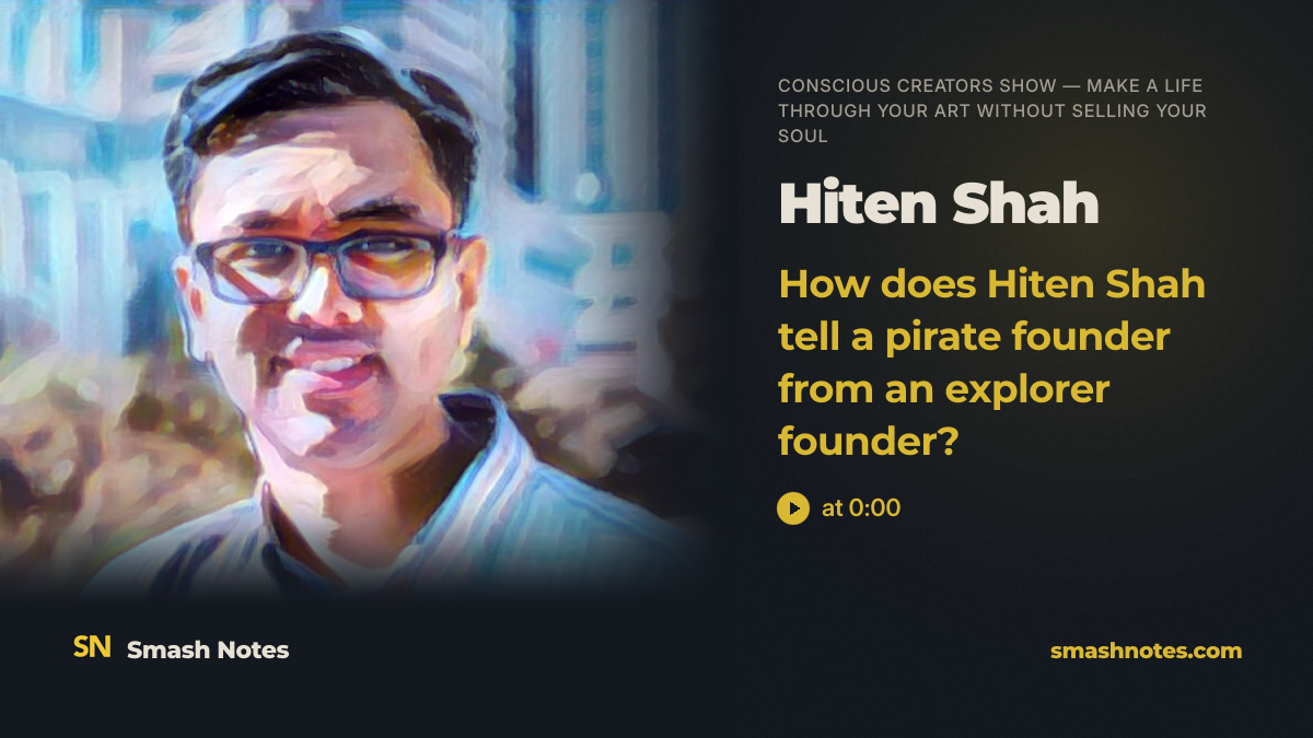 Hiten Shah — Self-Awareness as a Superpower, the Two Types of Founders and Lessons From 20+ Years in Entrepreneurship