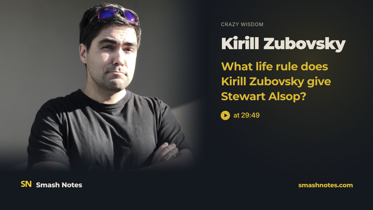 What Life Rule Does Kirill Zubovsky Give Stewart Alsop? · Crazy Wisdom
