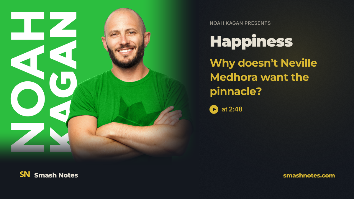 Why Doesn't Neville Medhora Want the Pinnacle? · Noah Kagan Presents