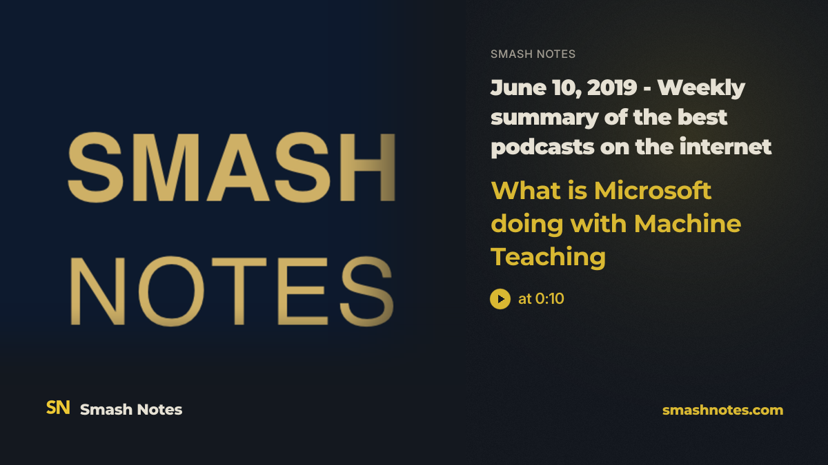 June 10, 2019 - Weekly summary of the best podcasts on the internet