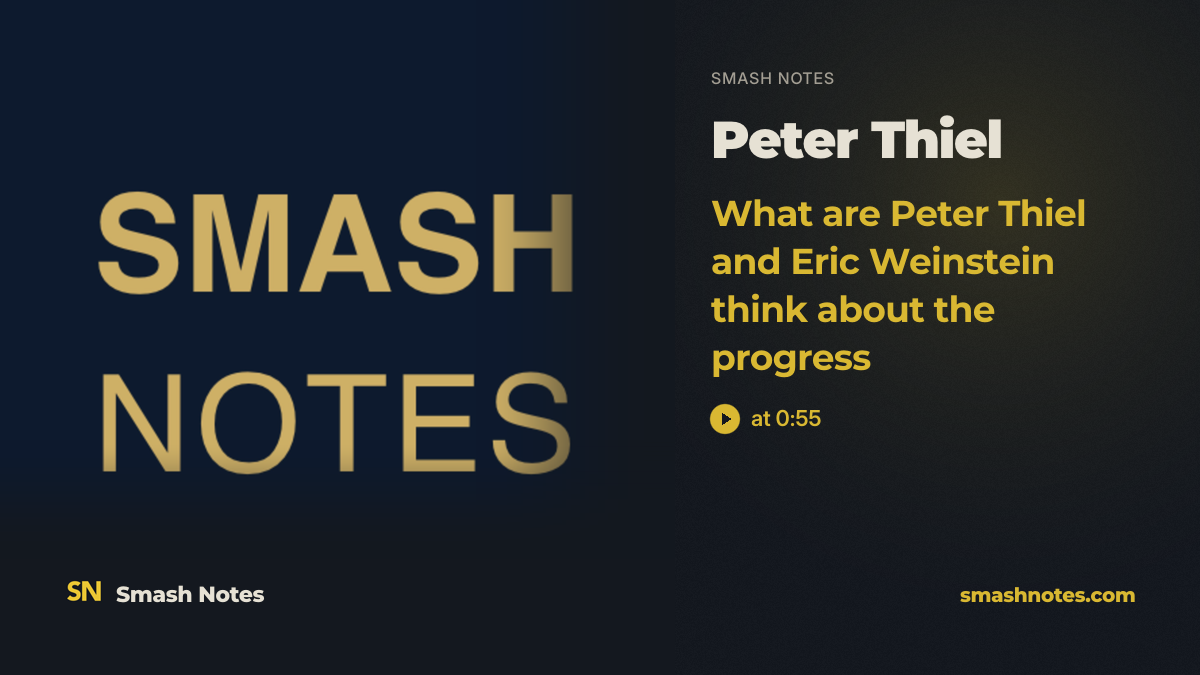 What Are Peter Thiel and Eric Weinstein Think About the Progress · Smash Notes