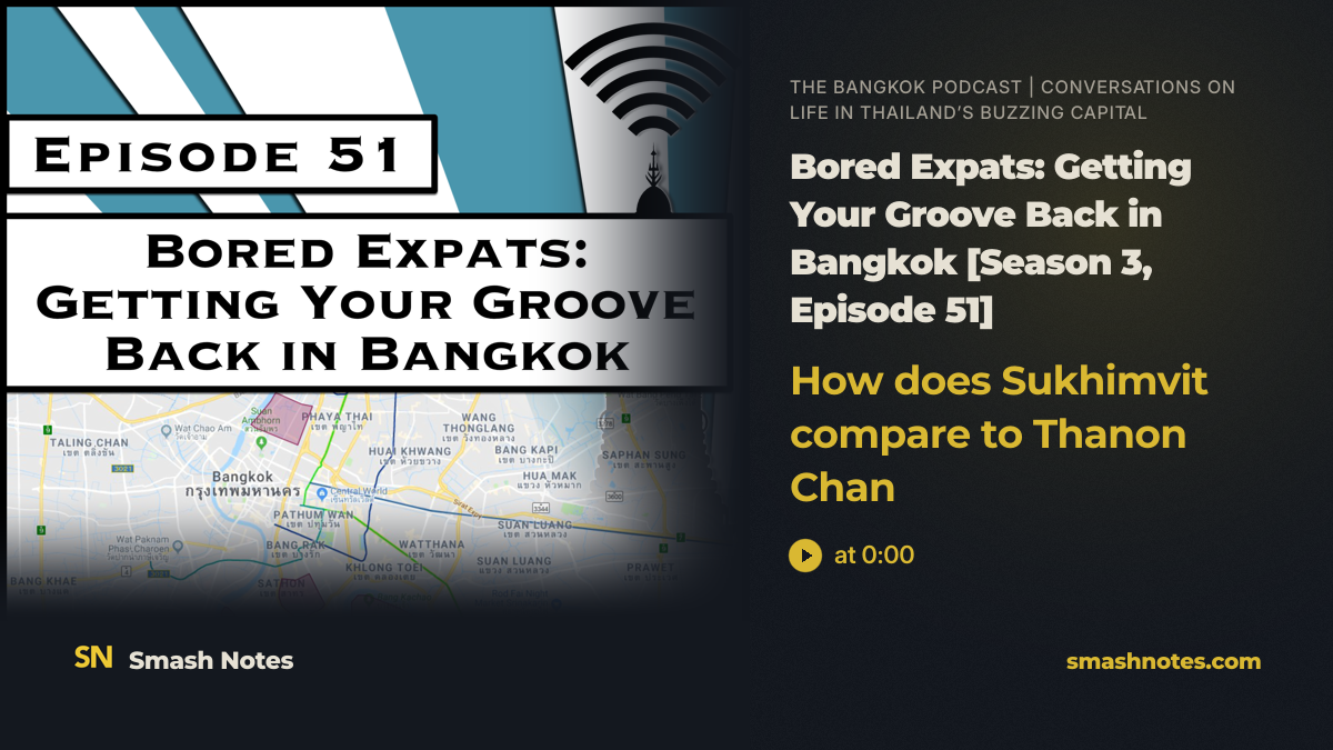 Bored Expats: Getting Your Groove Back in Bangkok [Season 3, Episode 51]