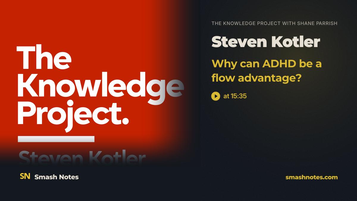 Why Can ADHD Be a Flow Advantage? · The Knowledge Project with Shane Parrish