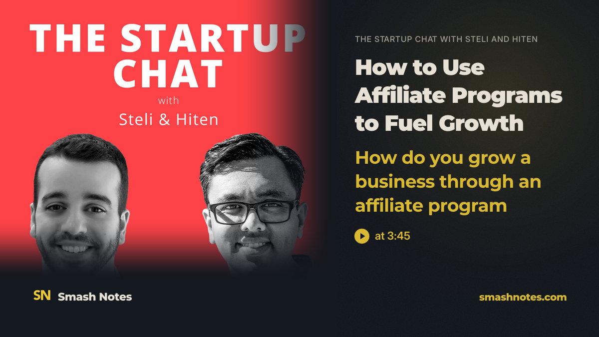 How Do You Grow a Business Through an Affiliate Program · The Startup Chat with Steli and Hiten